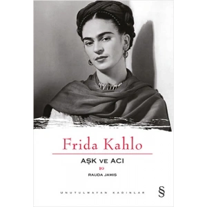 Frida Kahlo - Aşk ve Acı