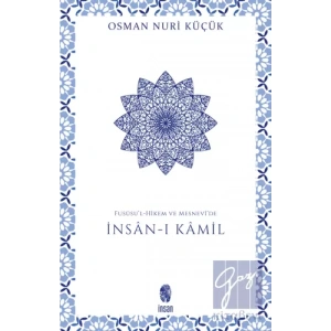 Fususu’l-Hikem ve Mesnevi’de İnsan-ı Kamil
