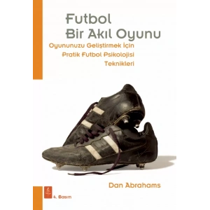 FUTBOL Bir Akıl Oyunu - Oyununuzu Geliştirmek İçin Pratik Futbol Psikolojisi Teknikleri - Soccer Tough: Simple Football Psychology Techniques to Improve Your Game