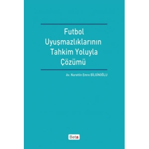 Futbol Uyuşmazlıklarının Tahkim Yoluyla Çözümü