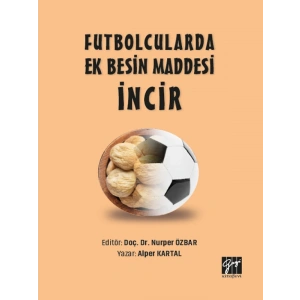 Futbolcularda Ek Besin Maddesi İncir-Doç.Dr.Nurper Özbar, Alper Kartal