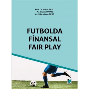Futbolda Finansal Fair Play - Murat BalcıBüşra Lena MisirSinem Turan