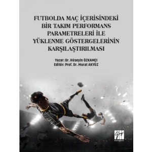 Futbolda Maç İçerisindeki Bir Takım Performans Parametreleri İle Yüklenme Göstergelerinin Karşılaştırılması