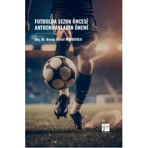 Futbolda Sezon Öncesi Antrenmanların Önemi