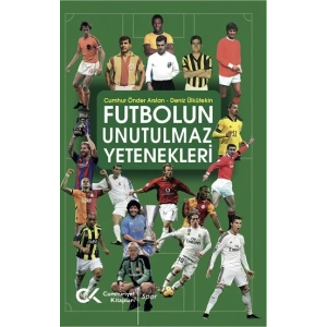 Futbolun Unutulmaz Yetenekleri