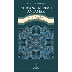 Fütühat-ı Mekkiyye - Kuran-ı Kerimi Anlamak