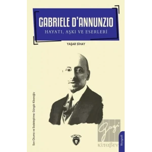 Gabriele D’Annunzio Hayatı, Aşkı ve Eserleri