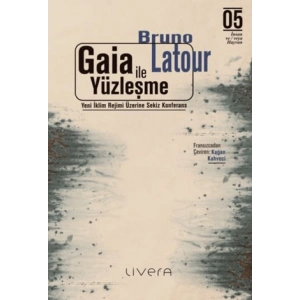 Gaia ile Yüzleşme: Yeni İklim Rejimi Üzerine Sekiz Konferans