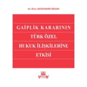 Gaiplik Kararının Türk Özel Hukuk İlişkilerine Etkisi
