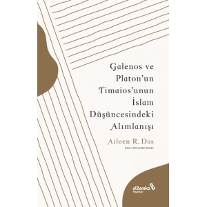 Galenos ve Platon’un Timaios’unun İslam Düşüncesindeki Alımlanışı