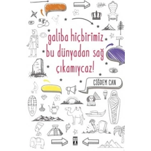 Galiba Hiçbirimiz Bu Dünyadan Sağ Çıkamıycaz!