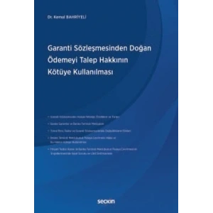 Garanti Sözleşmesinden Doğan Ödemeyi<br />Talep Hakkının Kötüye Kullanılması
