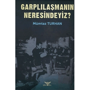 Garplılaşmanın Neresindeyiz?