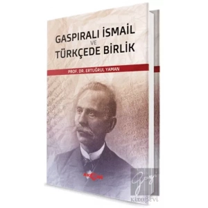 Gaspıralı İsmail ve Türkçede Birlik