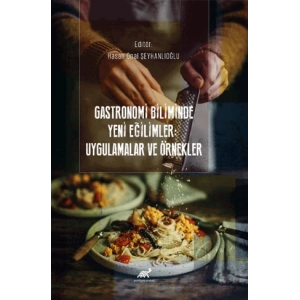 Gastronomi Biliminde Yeni Eğilimler: Uygulamalar ve Örnekler