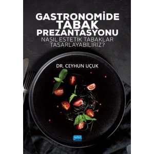 GASTRONOMİDE TABAK PREZANTASYONU - Nasıl Estetik Tabaklar Tasarlayabiliriz?