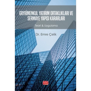 GAYRİMENKUL YATIRIM ORTAKLIKLARI VE SERMAYE YAPISI KARARLARI - Teori & Uygulama