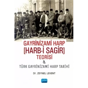 GAYRİNİZAMİ HARP [Harb-i Sagir] Teorisi ve Türk Gayrinizami Harp Tarihi