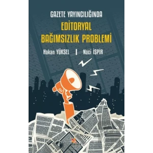 Gazete Yayıncılığında Editoryal Bağımsızlık Problemi