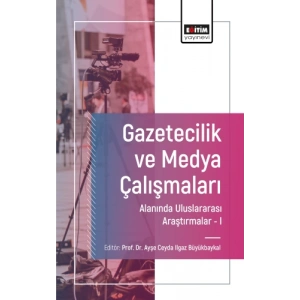 Gazetecilik ve Medya Çalışmaları Alanında Uluslararası Araştırmalar I