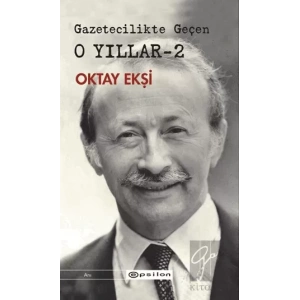 Gazetecilikte Geçen O Yıllar - 2