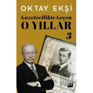 Gazetecilikte Geçen O Yıllar 3