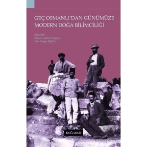Geç Osmanlıdan Günümüze Modern Doğa Bilimciliği