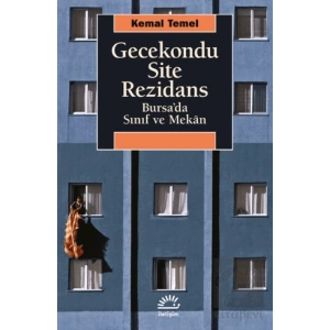 Gecekondu Site Rezidans: Bursada Sınıf ve Mekan