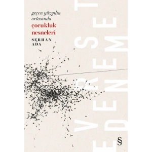 Geçen Yüzyılın Ortasında Çocukluk Nesneleri