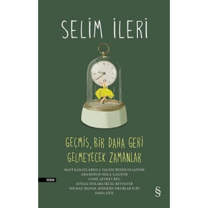 Geçmiş, Bir Daha Geri Gelmeyecek Zamanlar   (Ciltli)