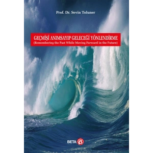 Geçmişi Anımsayıp Geleceği Yönlendirme