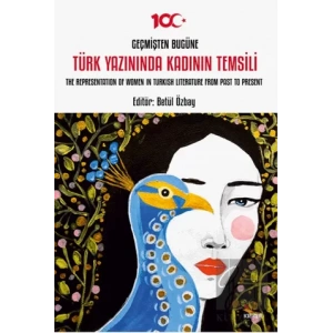 Geçmişten Bugüne Türk Yazınında Kadının Temsili - The Representation of Women in Turkish Literature from Past to Present