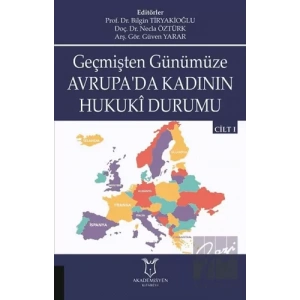 Geçmişten Günümüze Avrupada Kadının Hukuki Durumu Cilt 1