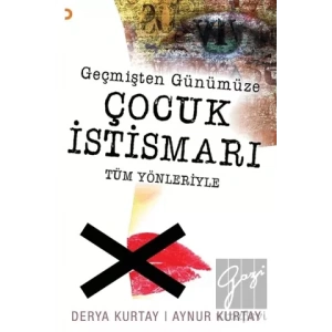 Geçmişten Günümüze Çocuk İstismarı Tüm Yönleriyle