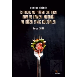 Geçmişten Günümüze İstanbul Mutfağına Etki Eden Rum ve Ermeni Mutfağı ve Diğer Etnik Kültürler