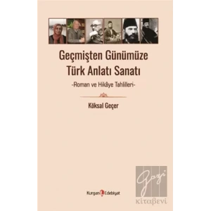 Geçmişten Günümüze Türk Anlatı Sanatı - Roman ve Hikaye Tahlilleri