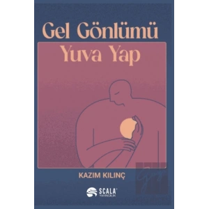 Gel Gönlümü Yuva Yap