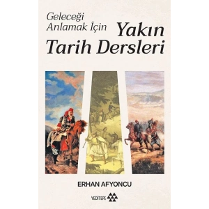 Geleceği Anlamak İçin Yakın Tarih Dersleri (Ciltli)