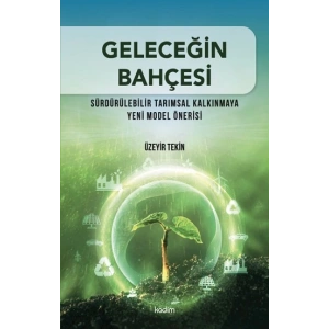 Geleceğin Bahçesi - Sürdürülebilir Tarımsal Kalkınmaya Yeni Model Önerisi