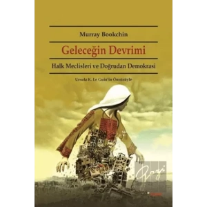 Geleceğin Devrimi: Halk Meclisleri ve Doğrudan Demokrasi Ursula K. Le Guinin Önsözüyle