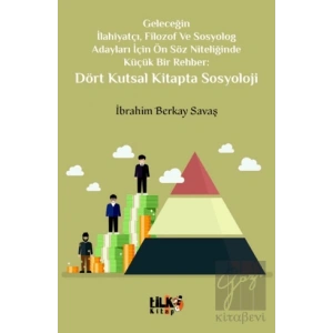 Geleceğin İlahiyatçı, Filozof ve Sosyolog Adayları İçin Ön Söz Niteliğinde Küçük Bir Rehber: Dört Kutsal Kitapta Sosyoloji