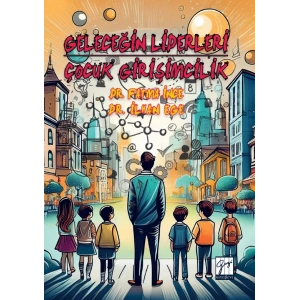 Geleceğin Liderleri:  Çocuk Girişimcilik