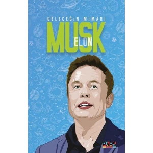 Geleceğin Mimarı Elon Musk