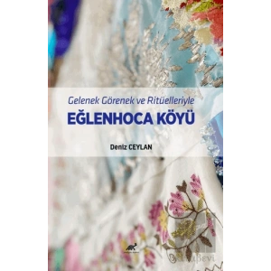 Gelenek Görenek ve Ritüelleriyle Eğlenhoca Köyü