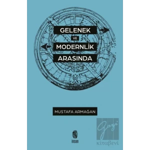 Gelenek ve Modernlik Arasında