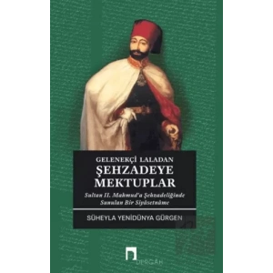Gelenekçi Laladan Şehzadeye Mektuplar