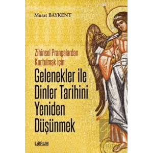 Gelenekler ile Dinler Tarihini Yeniden Düşünmek