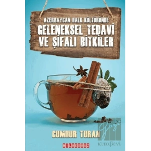 Geleneksel Tedavi ve Şifalı Bitkiler - Azerbaycan Halk Kültüründe