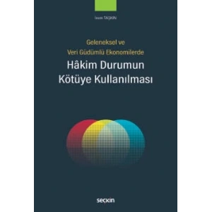 Geleneksel ve Veri Güdümlü EkonomilerdeHâkim Durumun Kötüye Kullanılması