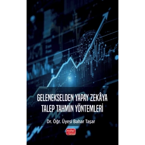 Gelenekselden Yapay Zekâya TALEP TAHMİN YÖNTEMLERİ